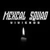 Mexcal Squad - Viviendo